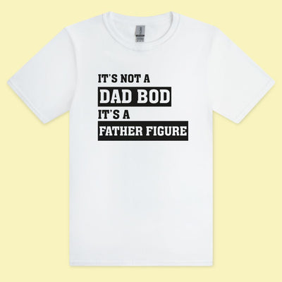 IT'S NOT A DAD BOD, IT'S A FATHER FIGURE MEN'S T-SHIRT