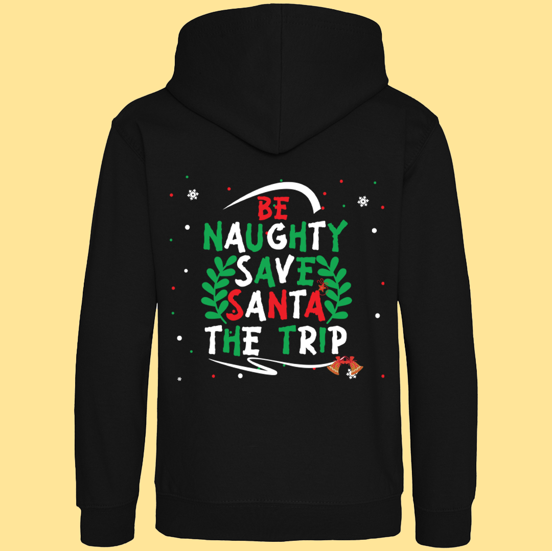 BE NAUGHTY SAVE SANTA THE TRIP KIDS COLOURED HOODIES